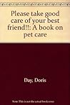 Please take good care of your best friend!!: A book on pet care