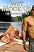 Wet Hook Up: Gay Romance Erotica