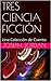 TRES CIENCIA FICCIÓN: Una C...