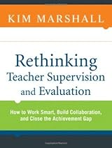 Rethinking Teacher Supervision and Evaluation: How to Work Smart, Build Collaboration, and Close the Achievement Gap