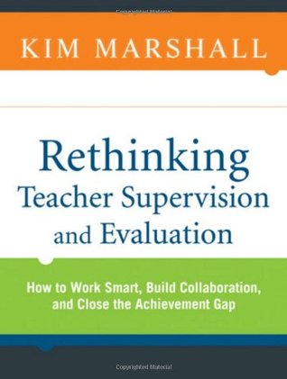 Rethinking Teacher Supervision and Evaluation: How to Work Smart, Build Collaboration, and Close the Achievement Gap (Paperback)