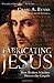 Fabricating Jesus by Craig A. Evans
