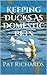 Keeping Ducks As Domestic Pets
