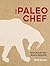 The Paleo Chef by Pete Evans