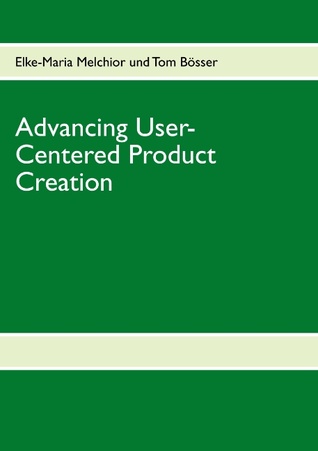 Advancing User-Centered Product Creation