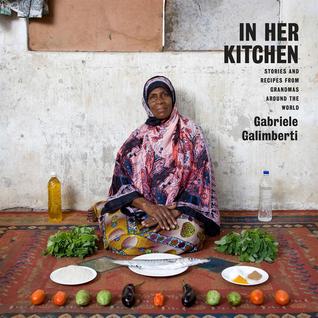 In Her Kitchen: Stories and Recipes from Grandmas Around the World (Hardcover)
