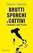 Brutti sporchi e cattivi: I...