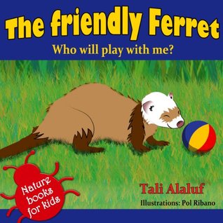 The Friendly Ferret: Who Will Play with Me? (Kindle Edition)