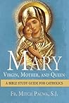 Mary-Virgin, Mother, and Queen: A Bible Study Guide for Catholics