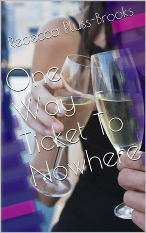 One Way Ticket To Nowhere (Kindle Edition)
