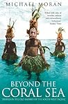 Beyond the Coral Sea: Travels in the Old Empires of the South-West Pacific