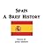Spain - A Brief History (Illustrated)