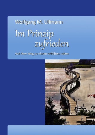 Im Prinzip zufrieden: Auf dem Weg zu einem erfüllten Leben