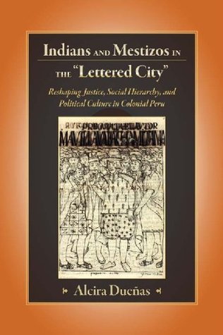 Indians and Mestizos in the "Lettered City" (Kindle Edition)
