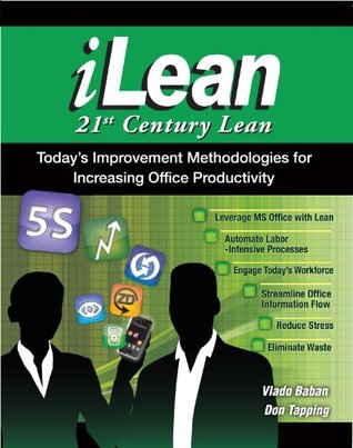iLean - 21st Century Lean - Today's Improvement Methodologies for Increasing Office Productitiy (Kindle Edition)