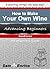 How to Make Your Own Wine