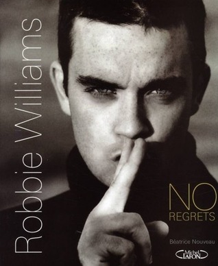 Robbie Williams. No Regrets.
