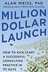 Million Dollar Launch by Alan Weiss