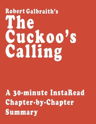 The Cuckoo's Calling by Robert Galbraith - A 30-minute Chapter-by-Chapter Summary (Kindle Edition)