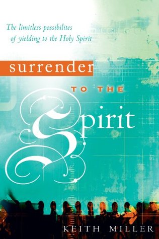 Surrender to the Spirit: The Limitless Possibilities of Yielding to the Holy Spirit (Kindle Edition)