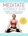 MEDITATE YOURSELF SLIM: Meditation, Visualization & Positive Affirmations For Weight Loss MEDITATE YOURSELF SLIM: Meditation, Visualization & Positive Affirmations For Weight Loss