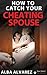 How to Catch Your Cheating Spouse by Alba Alvarez