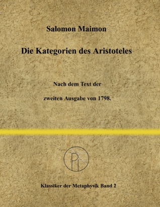 Die Kategorien des Aristoteles: Nach dem Text der zweiten Ausgabe von 1798.