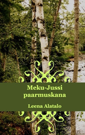 Meku-Jussi paarmuskana: ja muita tarinoita entisajan ihmisistä ja tapahtumista