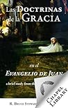 Las Doctrinas de la Gracia en el Evangelio de Juan (Spanish Edition) Las Doctrinas de la Gracia en el Evangelio de Juan (Spanish Edition)