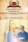 The Complete Visions of Anne Catherine Emmeric