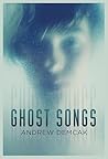Ghost Songs by Andrew Demcak