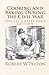 Cooking and Baking During the Civil War (Historic Civil War Cooking and Baking Book 3)