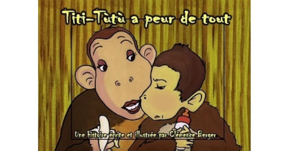 TitiTùtù a peur de tout by Clémence Berger