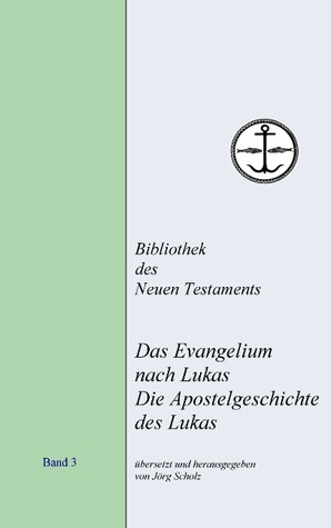 Das Evangelium nach Lukas. Die Apostelgeschichte des Lukas: 4. Auflage (German Edition)