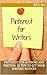 Pinterest for Authors and Writers: 29 Tips to Get Your Writing Noticed