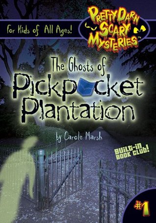 The Ghosts of Pickpocket Plantation (Pretty Darn Scary Mysteries)