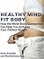 Healthy Mind Fit Body by Kevin Koskella