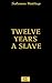 Twelve Years a Slave by Solomon Northup