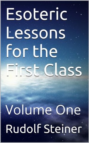 Esoteric Lessons for the First Class: Volume One (Kindle Edition)