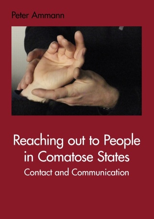 Reaching out to People in Comatose States: Contact and Communication (Paperback)