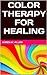 COLOR THERAPY FOR HEALING