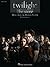 Twilight - The Score Songbook by Carter Burwell