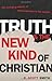 Truth and the New Kind of Christian: The Emerging Effects of Postmodernism in the Church