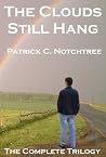 The Clouds Still Hang by Patrick C. Notchtree