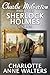 Charlie Milverton and other Sherlock Holmes Stories by Charlotte Anne Walters
