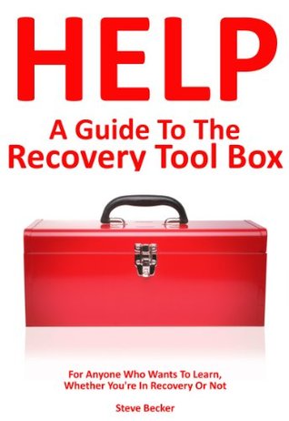 A Guide To The Recovery Toolbox: For Anyone Who Wants To Learn, Whether You're In Recovery Or Not.