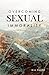 Overcoming Sexual Immorality: A Path to Victory