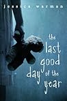 The Last Good Day of the Year by Jessica Warman