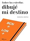 Sobre las estrellas dibujé mi destino by Rosana Ample Farinós