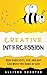 Creative Intercession: How Simplicity, Fun, and Art Can Move the Hand of God